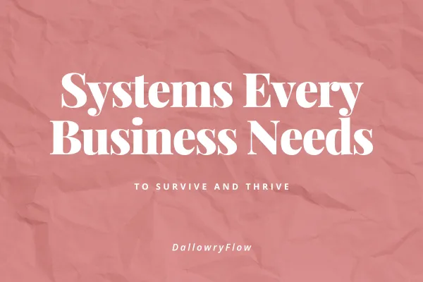 Systems Every Business Needs to Survive and Thrive