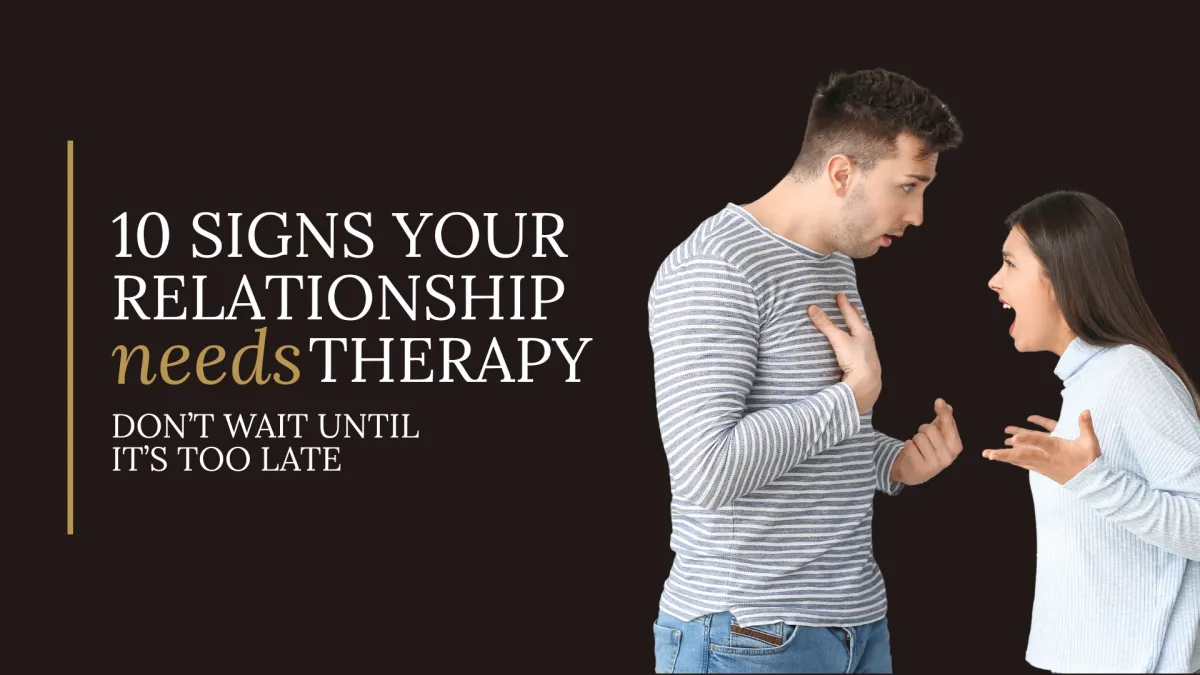 10 Signs Your Relationship Needs Therapy – Don’t Wait Until It’s Too Late