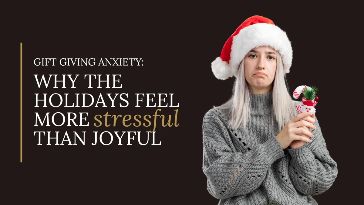 Gift Giving Anxiety: Why the Holidays Feel More Stressful Than Joyful