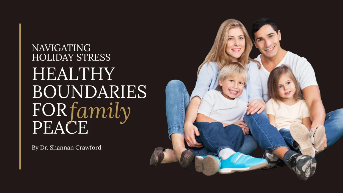 Navigating Holiday Stress: Healthy Boundaries for Family Peace