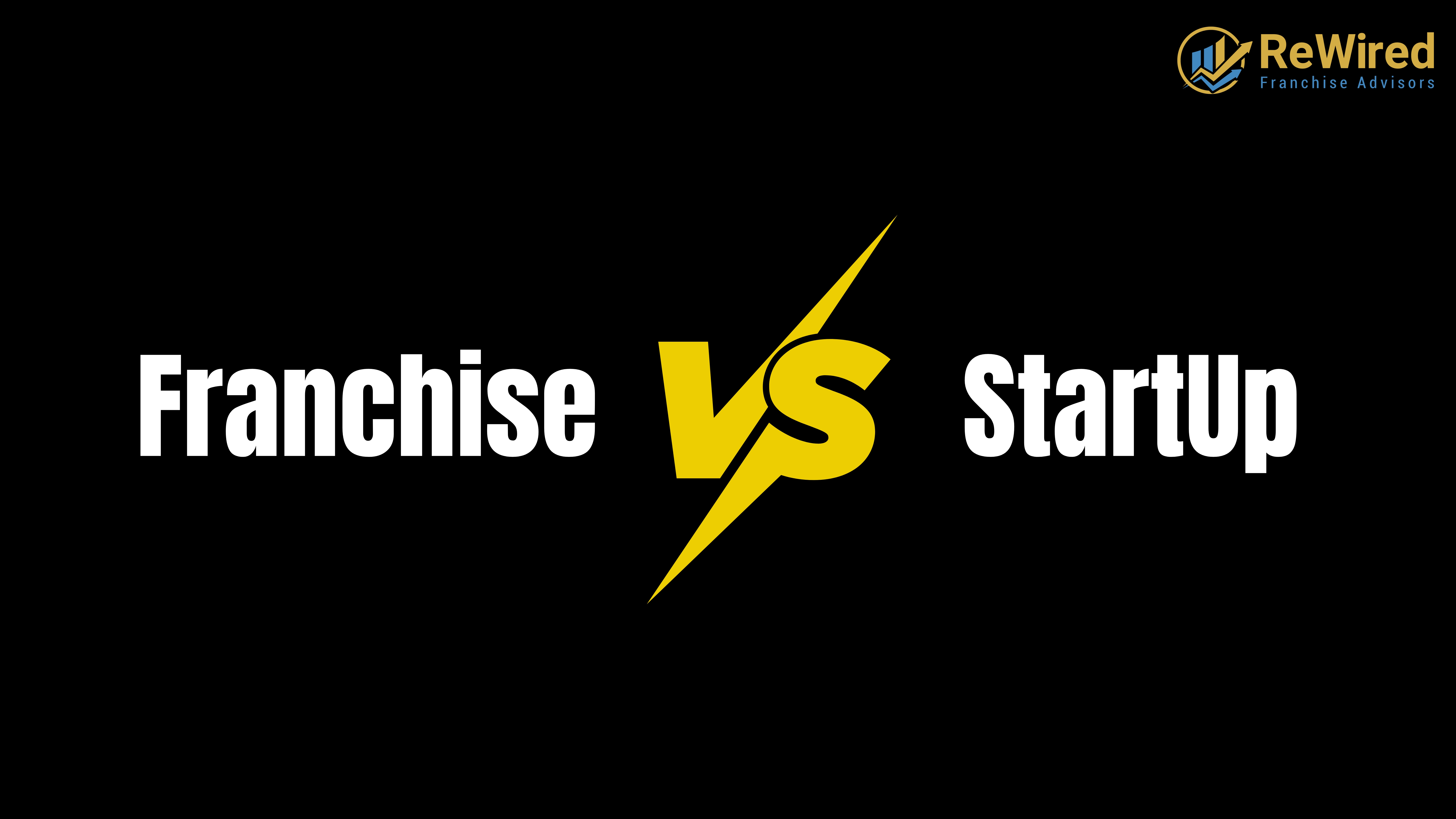 Franchise vs Startup: The Decision Most Founders Get Wrong