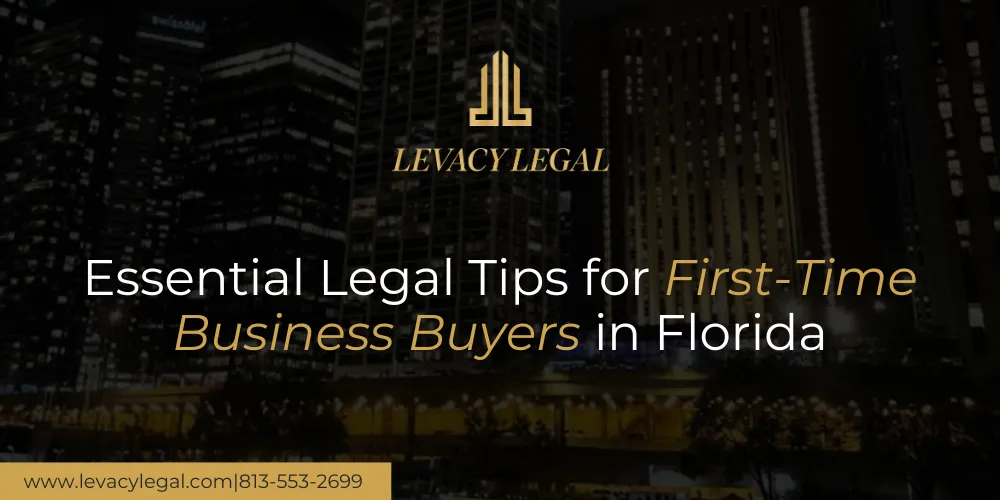 Legal Advice for First-Time Business Buyers in Florida: What You Need to Know