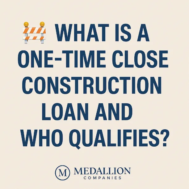 🏡 Who Qualifies for a One-Time Close Construction Loan? Your Complete Guide 🚀