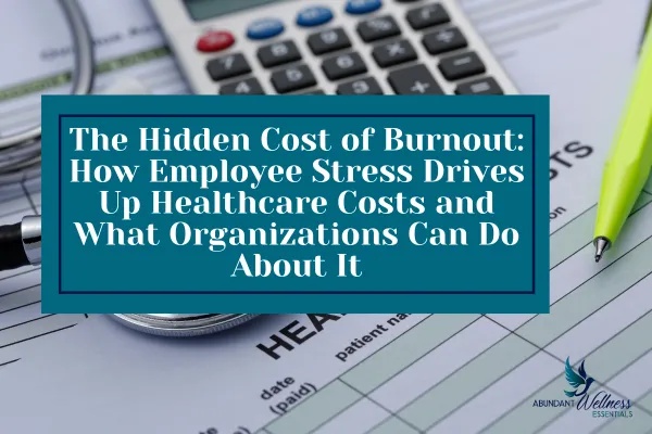 Hidden Costs of Burnout with picture of cost sheet and calculator