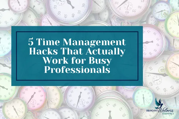 5 Time Management Hacks for Busy Professionals with clocks in the background