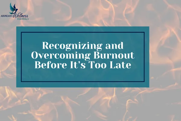 5 Warning Signs of Burnout and How to Recover