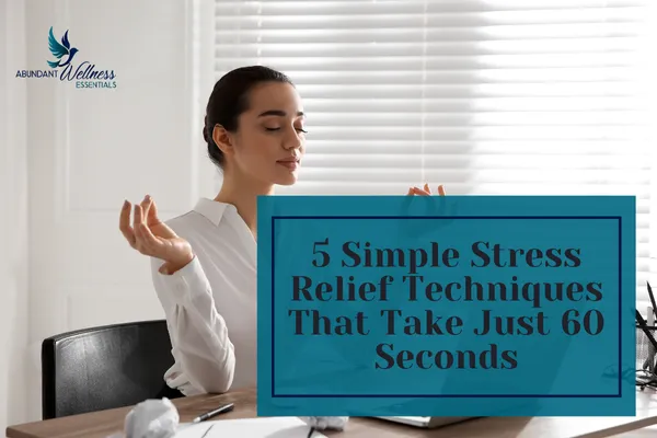 5 Simple Stress Relief Techniques That Take Just 60 Seconds with a woman sitting at at desk