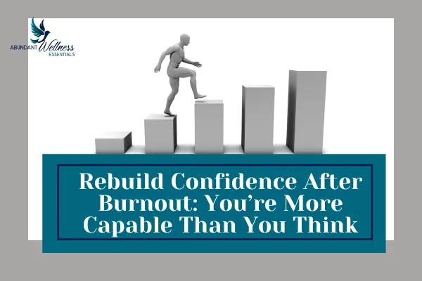 How to Rebuild Confidence After Burnout with a man climbing stairs