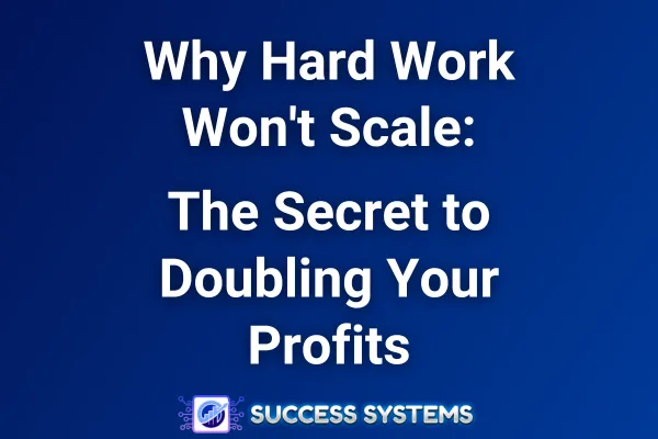 Scaling with Ease: Systems Over Hustle