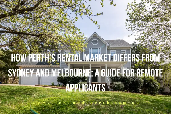 How Perth's Rental Market Differs from Sydney and Melbourne: A Guide for Remote Applicants