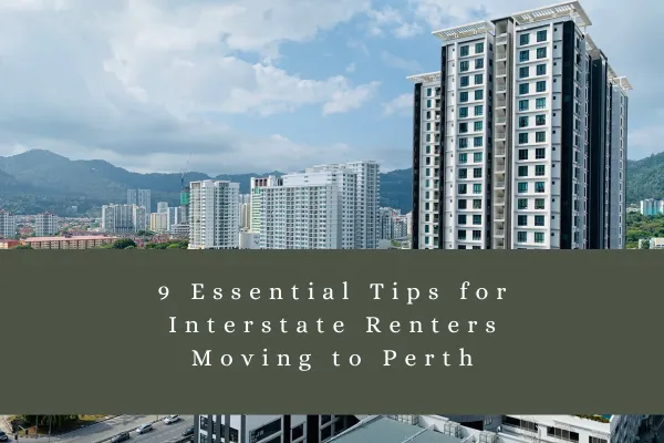 9 Essential Tips for Interstate Renters Moving to Perth