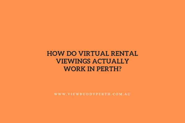 How Do Virtual Rental Viewings Actually Work in Perth?