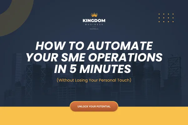 How to Automate Your SME Operations in 5 Minutes (Without Losing Your Personal Touch)