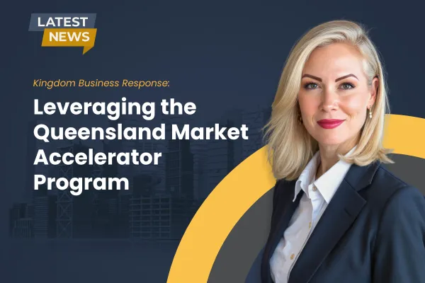 Kingdom Business Response: Leveraging the Queensland Market Accelerator Program