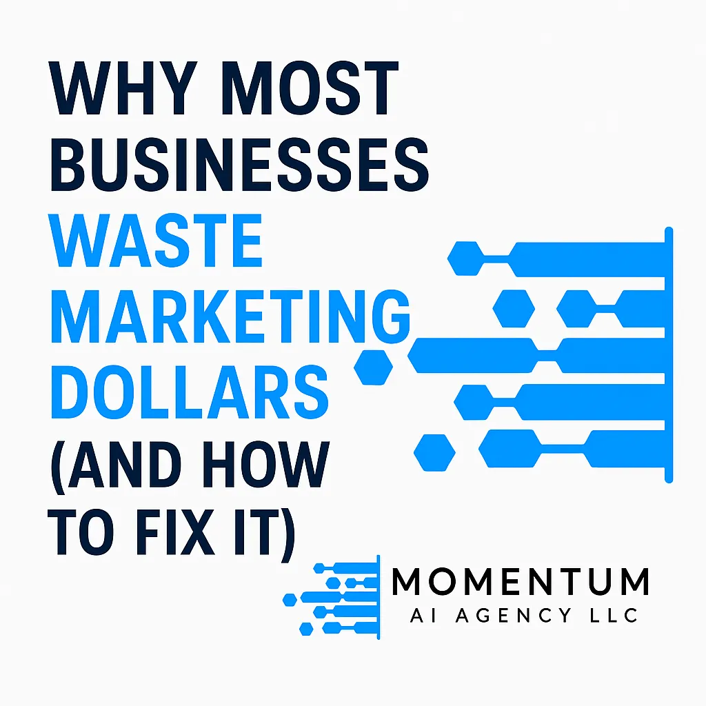 Why Most Businesses Waste Marketing Dollars (and How to Fix It)