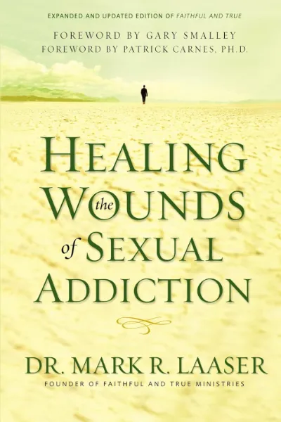 Healing the Wounds of Sexual Addiction