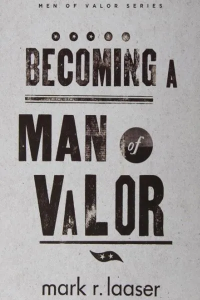 Becoming a Man of Valor