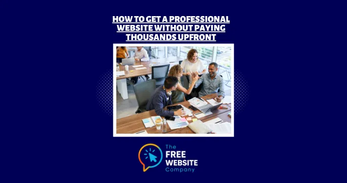 How to Get a Professional Website Without Paying Thousands Upfront