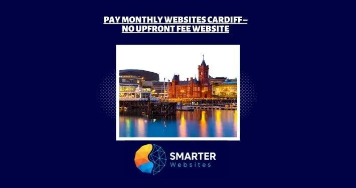 Pay Monthly Websites Cardiff – No Upfront Fee Website