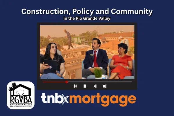 RGVBA Outreach: Johnny Vasquez with Texas National Bank on Construction, Policy and Community