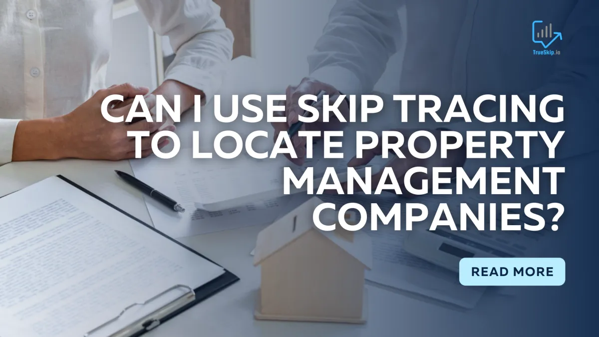 Can I Use Skip Tracing To Locate Property Management Companies?