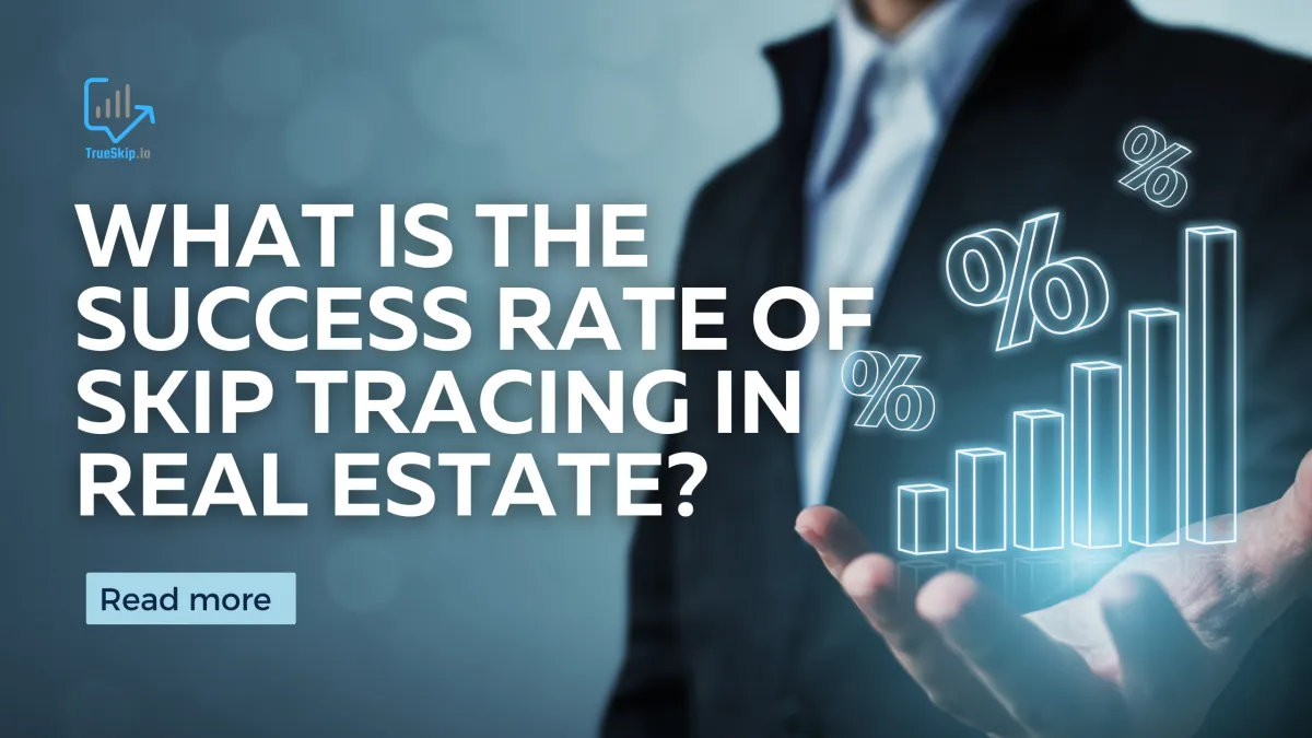 What is the Success Rate of Skip Tracing in Real Estate?