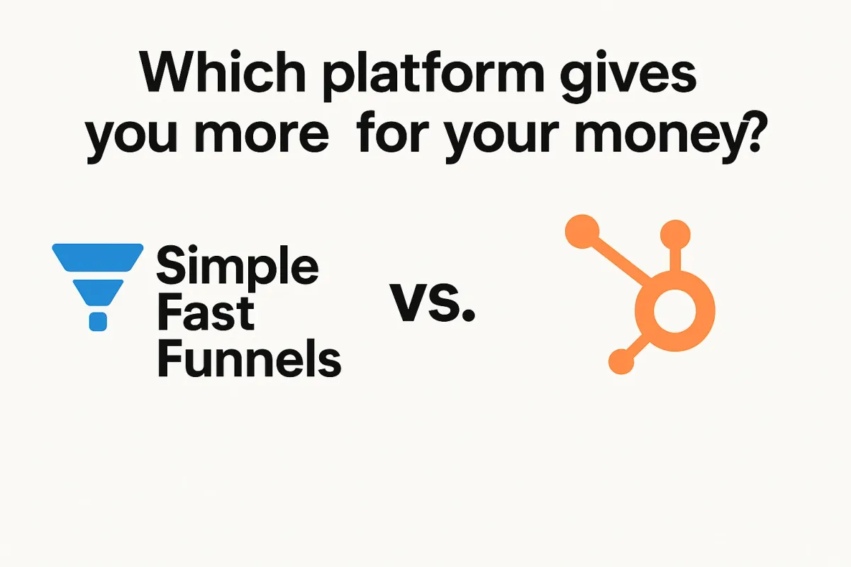 Simple Fast Funnels vs HubSpot: Which Platform Gives You More for Your Money?