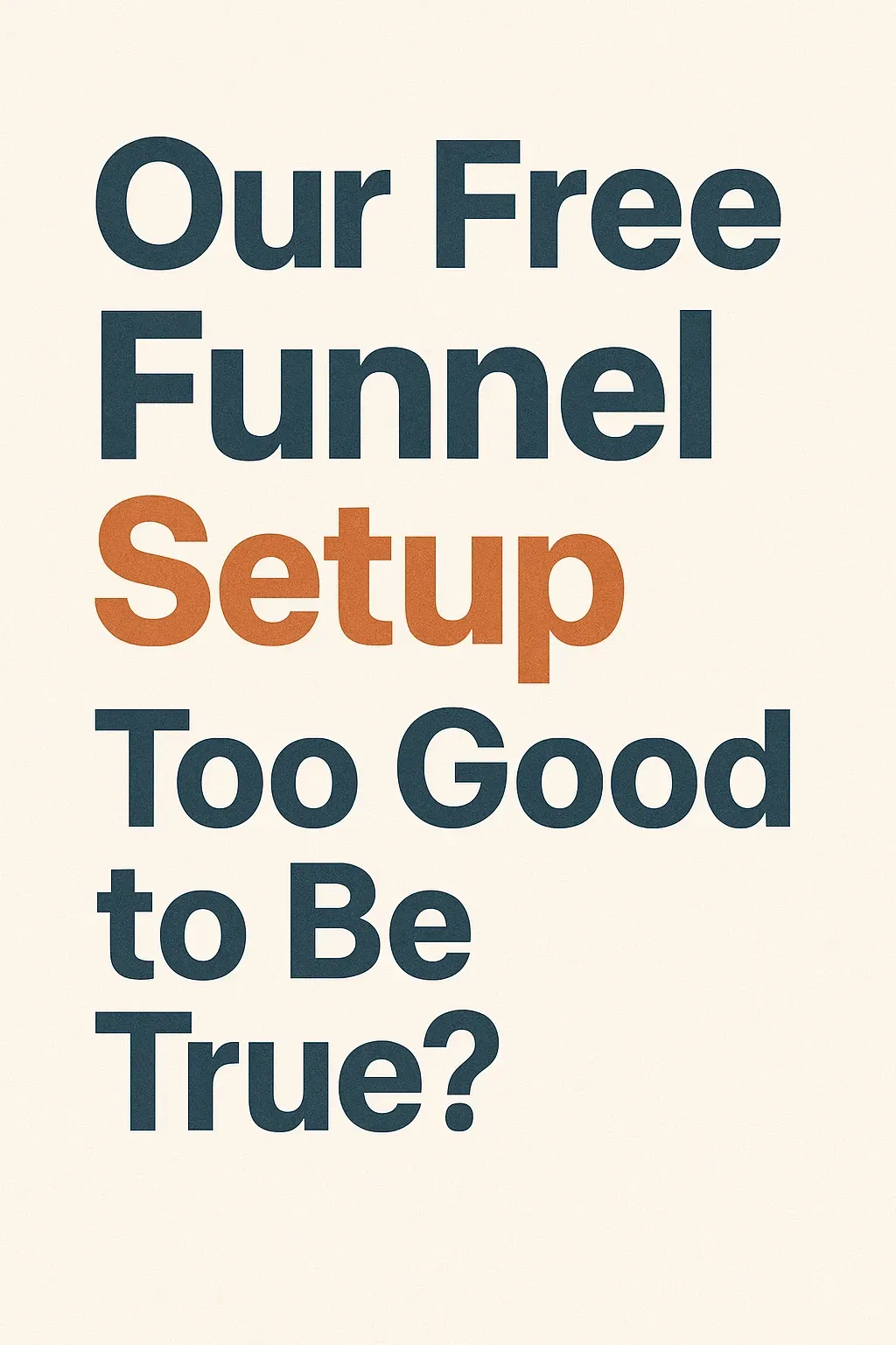 Our Free Funnel Setup: Too Good to Be True?