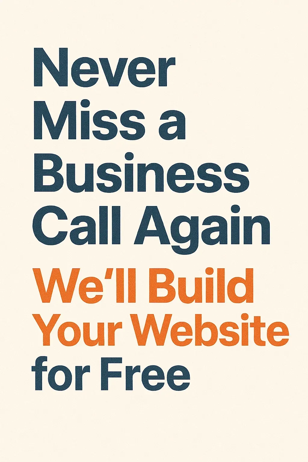 Never Miss a Business Call Again We’ll Build Your Website for Free