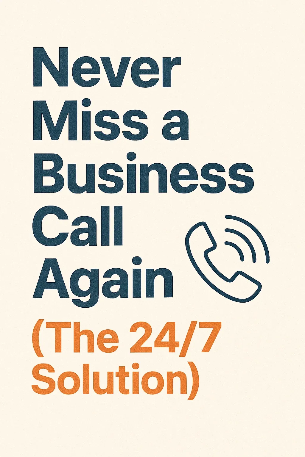 Never Miss a Business Call Again (The 24/7 Solution)