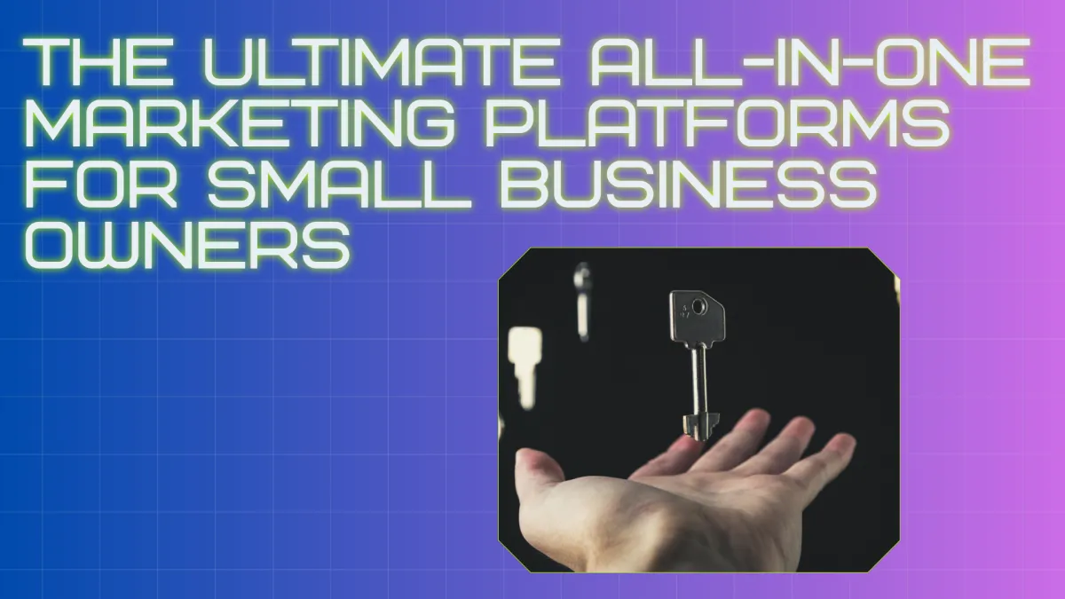 the-ultimate-all-in-one-and-turnkey-marketing-platforms-for-small-business-owners