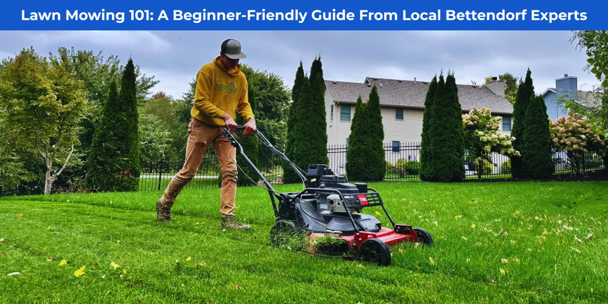 Lawn Mowing 101: A Beginner-Friendly Guide From Your Local Bettendorf Experts