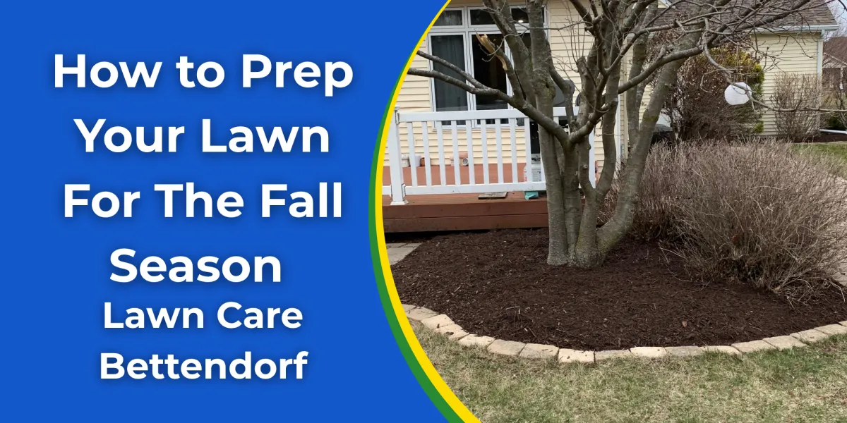How to Prep Your Lawn For The Fall Season | Lawn Care Bettendorf
