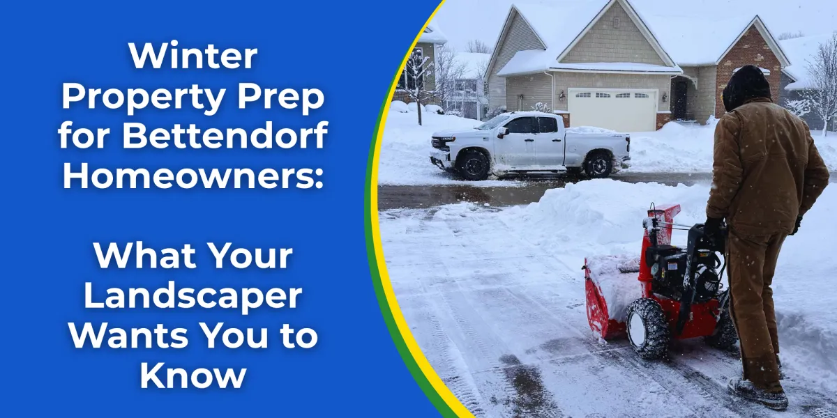 Winter Property Prep for Bettendorf Homeowners: What Your Landscaper Wants You to Know