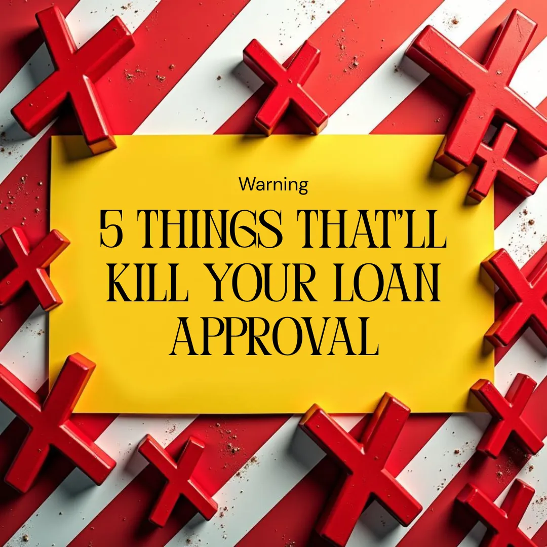 Bold red X marks scattered across a red and white striped background, with a yellow warning label in the center that reads: '5 Things That’ll Kill Your Loan Approval.' A visual warning about common home loan mistakes
