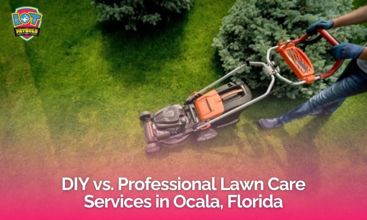 DIY vs. Professional Lawn Care Services in Ocala: Pros and Cons