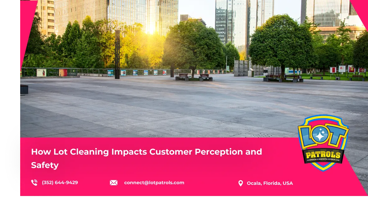 
How Lot Cleaning Impacts Customer Perception and Safety|
