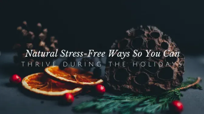 Thrive Through the Holidays with These Tips