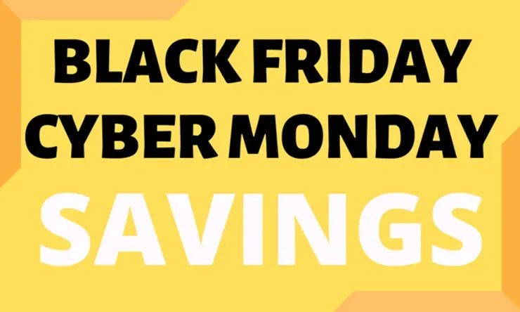 Black Friday and Cyber Monday Savings!