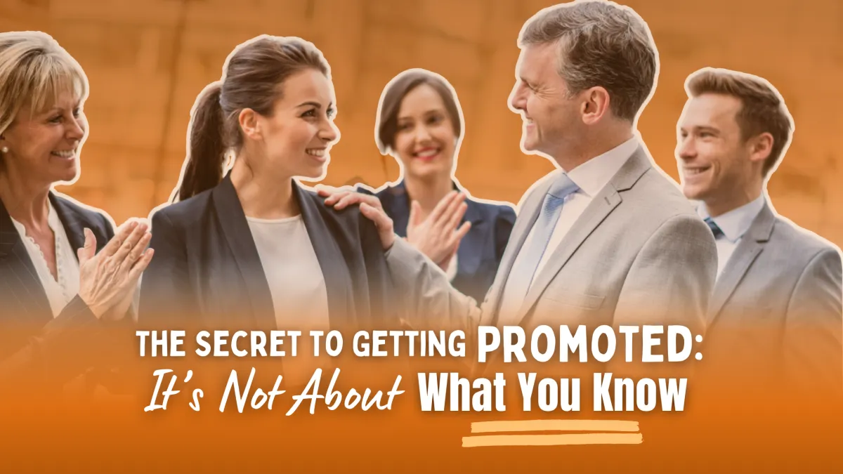 Christian Career Coach: The Secret to Getting Promoted: It’s Not About What You Know