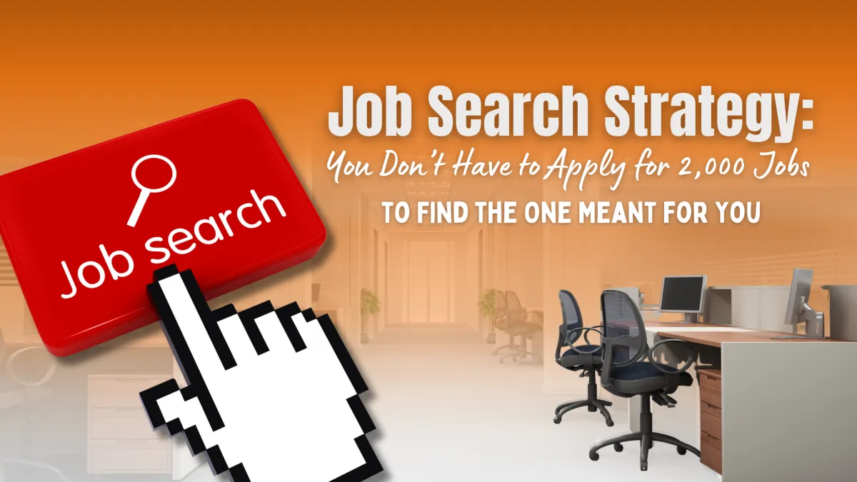 Christian Career Coach: Job Search Strategy: You Don’t Have to Apply for 2,000 Jobs to Find the One Meant for You
