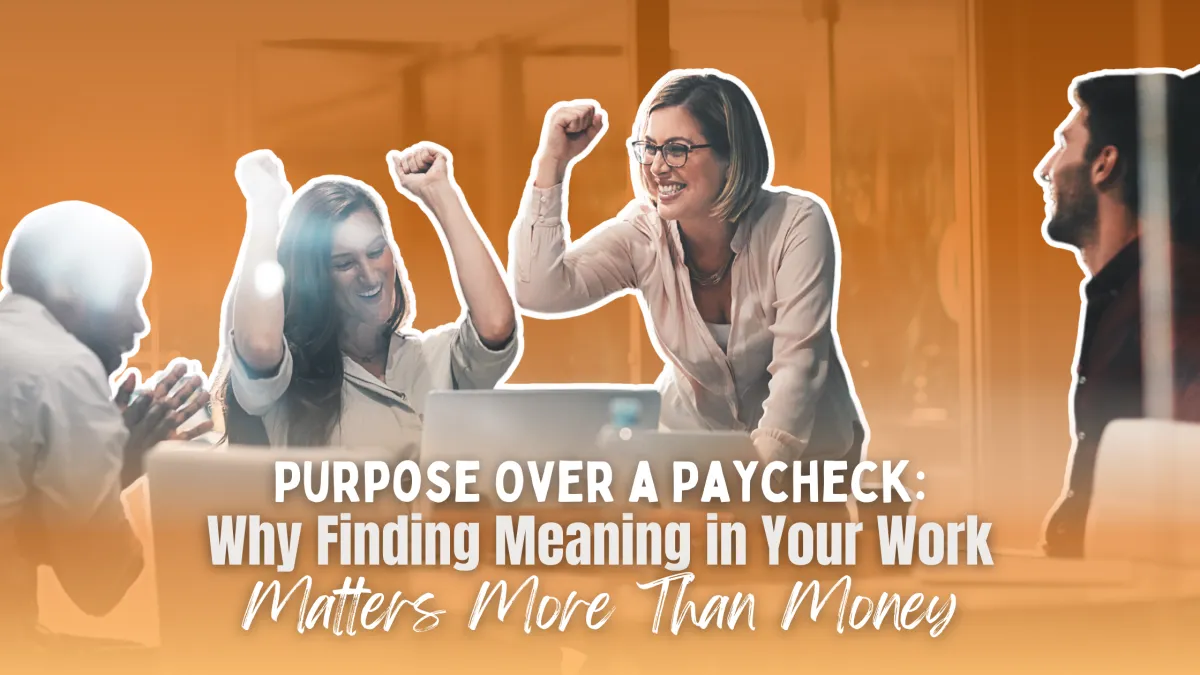 Christian Career Coach: Purpose Over a Paycheck: Why Finding Meaning in Your Work Matters More Than Money