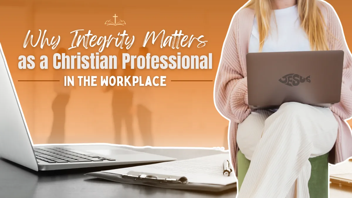 Christian Career Coach: Why Integrity Matters as a Christian Professional in the Workplace