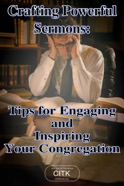 Crafting Powerful Sermons: Tips for Engaging and Inspiring Your Congregation