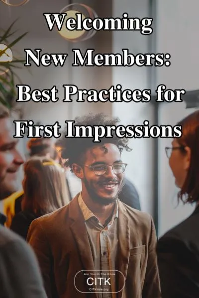 Welcoming New Members: Best Practices for First Impressions