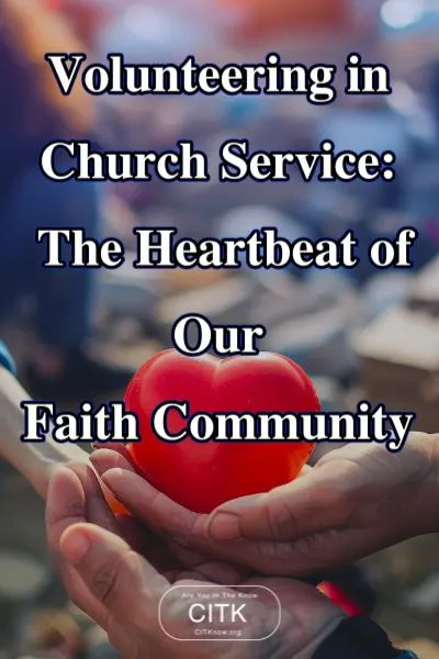 Volunteering in Church Service - The Heartbeat of Our Faith Community