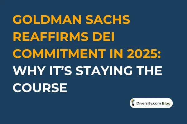 Text graphic with a dark blue background reading: ’Goldman Sachs Reaffirms DEI Commitment in 2025: Why It’s Staying the Course’ in bold white and orange font. A Diversity.com Blog label is positioned in the bottom right corner.