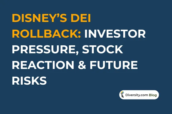 Text graphic with a dark blue background reading: ’Disney’s DEI Rollback: Investor Pressure, Stock Reaction & Future Risks’ in bold white and orange font. A Diversity.com Blog label is positioned in the bottom right corner.