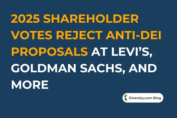 Text graphic with a dark blue background reading: ‘2025 Shareholder Votes Reject Anti-DEI Proposals at Levi’s, Goldman Sachs, and More’ in bold white and orange font. A Diversity.com Blog label is positioned in the bottom right corner.