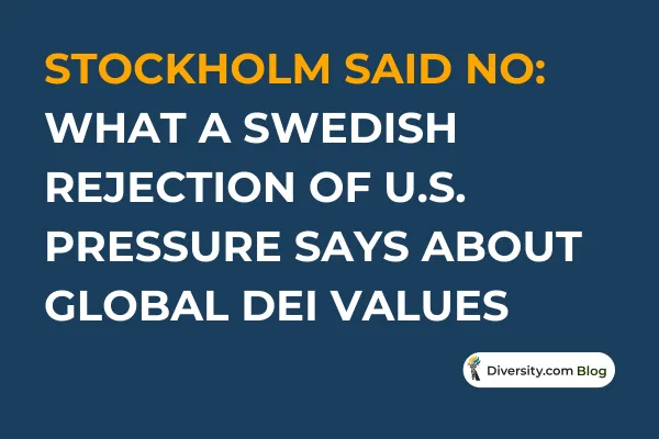Stockholm Said No: What a Swedish Rejection of U.S. Pressure Says About Global DEI Values